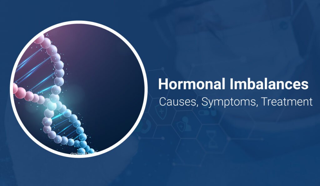 Understanding Hormonal Imbalances: Causes, Symptoms, and Management